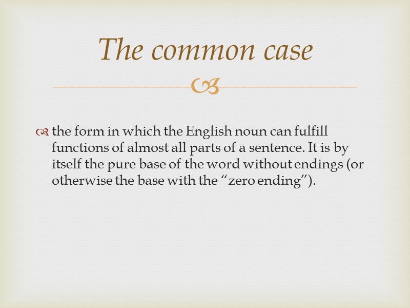 the form in which the English noun can fulfill functions of almost all parts